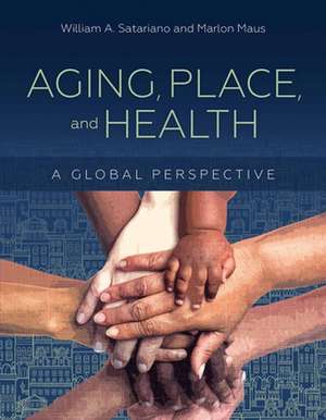 Aging, Place, and Health de Marlon Maus