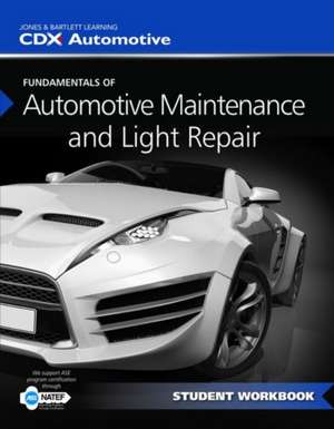 Fundamentals of Maintenance and Light Repair Student Workbook de CDX Automotive