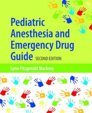 Pediatric Anesthesia and Emergency Drug Guide de Lynn Fitzgerald Macksey