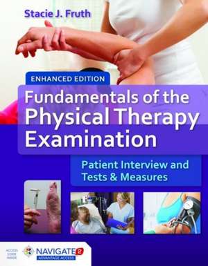 Fundamentals of the Physical Therapy Examination Enhanced Edition: A Primer for Pharmacists de Stacie J. Fruth