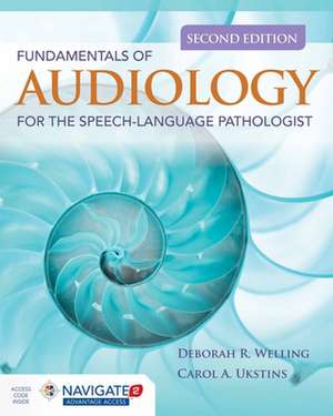 Fundamentals of Audiology for the Speech-Language Pathologist de Deborah R. Welling