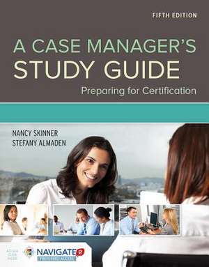 A Case Manager's Study Guide: Preparing for Certification de Nancy E Skinner
