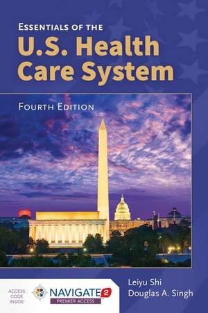 Essentials of the U.S. Health Care System de Leiyu Shi