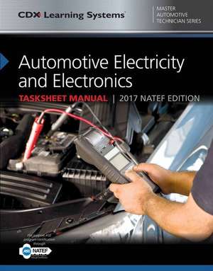 Automotive Electricity and Electronics Tasksheet Manual: CDX Master Automotive Technician Series de David M. Jones