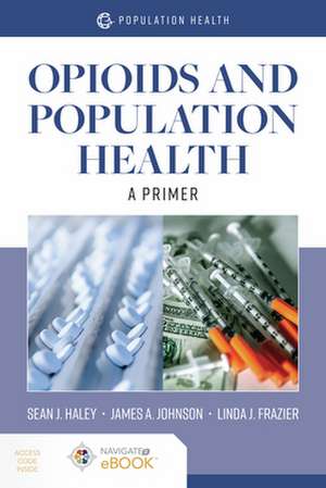 The Opioid and Heroin Epidemic: A Primer