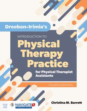 Dreeben-Irimia's Introduction to Physical Therapy Practice for Physical Therapist Assistants de Christina M. Barrett