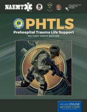 Phtls: Prehosp Trauma Life Supp Military Ed 9e de National Association of Emergency Medical Technicians (NAEMT)