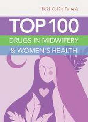 Top 100 Drugs in Midwifery & Women's Health de Heidi Collins Fantasia