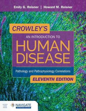 Crowley's an Introduction to Human Disease: Pathology and Pathophysiology Correlations: Pathology and Pathophysiology Correlations de Howard Reisner