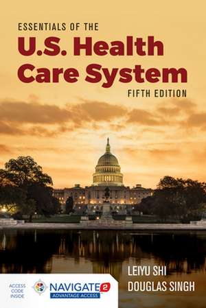 Essentials of Us Health Care System with the 2019 Annual Health Reform Update de Leiyu Shi