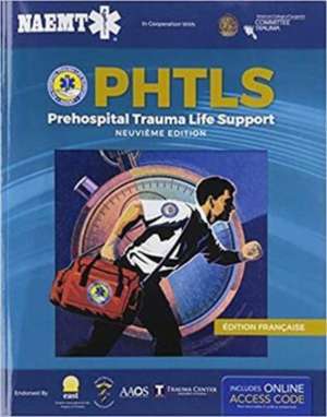 Phtls French: Soins de Réanimation Préhospitaliers, Neuvième Edition, Française Édition: Soins de Réanimation Préhospitaliers, Neuvième Édition de National Association of Emergency Medica