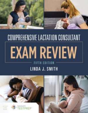 Comprehensive Lactation Consultant Exam Review de Linda J. Smith