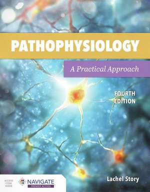 Pathophysiology: A Practical Approach: A Practical Approach de Lachel Story