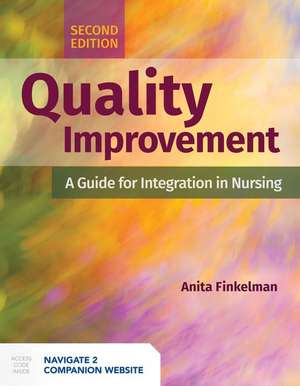 Quality Improvement: A Guide for Integration in Nursing: A Guide for Integration in Nursing de Anita Finkelman