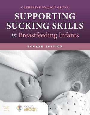 Supporting Sucking Skills in Breastfeeding Infants de Catherine Watson Genna