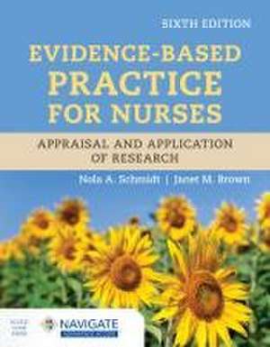 Evidence-Based Practice for Nurses: Appraisal and Application of Research with Navigate Advantage Access de Nola A Schmidt