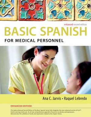 Spanish for Medical Personnel Enhanced Edition: The Basic Spanish Series de Ana Jarvis