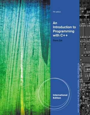 Introduction to Programming with C++, International Edition de Diane Zak