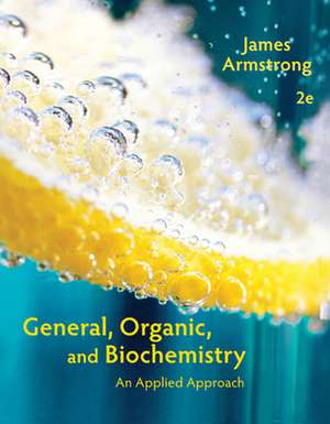 General, Organic, and Biochemistry: An Applied Approach de James Armstrong