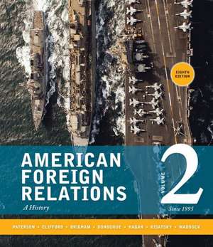 American Foreign Relations, Volume 2: A History de Thomas G Paterson