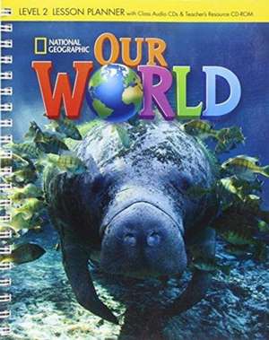 Our World 2: Lesson Planner with Audio CD and Teacher's Resource CD-ROM de Gabrielle Pritchard