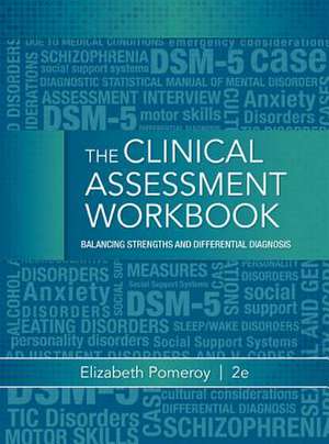 Clinical Assessment Workbook: Balancing Strengths and Differential Diagnosis de Elizabeth Pomeroy