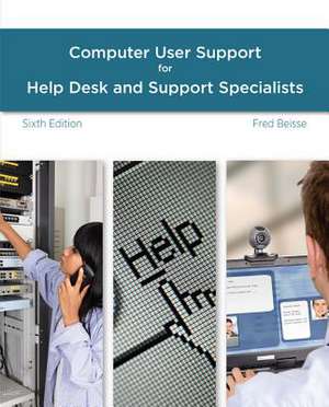 A Guide to Computer User Support for Help Desk and Support Specialists de Fred Beisse