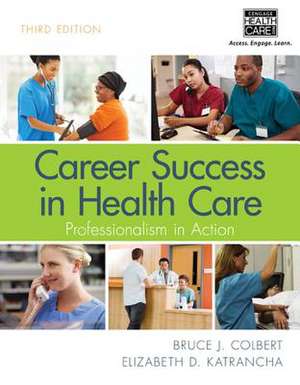 Career Success in Health Care: Professionalism in Action de Bruce J. Colbert