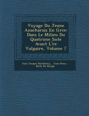 Voyage Du Jeune Anacharsis En Gr Ce: Dans Le Milieu Du Quatri Me Si Cle Avant L' Re Vulgaire, Volume 7 de Jean-Jacques Barth Lemy