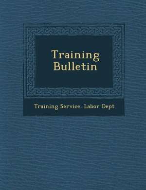 Training Bulletin de Training Service Labor Dept