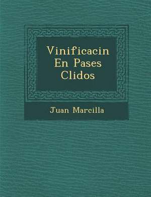 Vinificaci N En Pa Ses C Lidos de Juan Marcilla