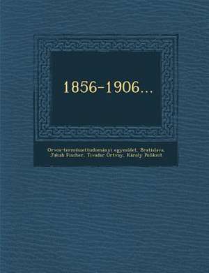 1856-1906... de Orvos-Termeszettudomanyi Egyesulet