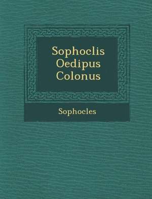 Sophoclis Oedipus Colon Us de Sophocles