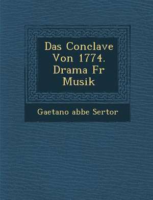 Das Conclave Von 1774. Drama Fur Musik de Gaetano Abbe Sertor