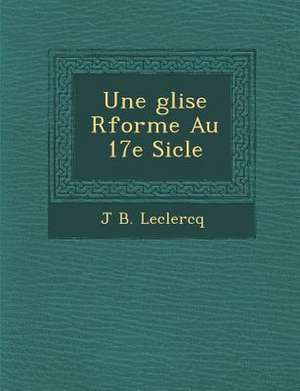 Une Glise R Form E Au 17e Si Cle de J. B. Leclercq