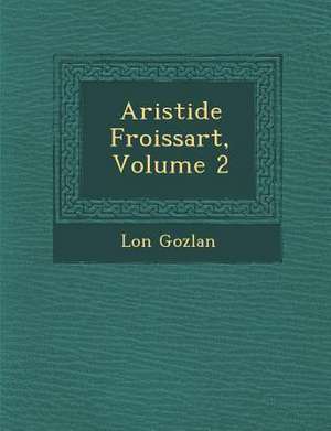 Aristide Froissart, Volume 2 de Leon Gozlan