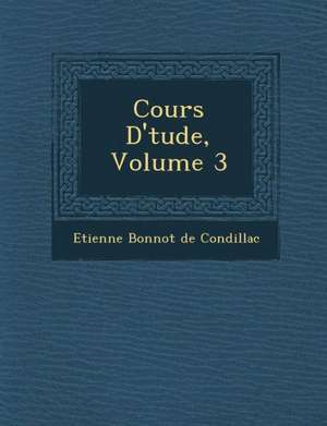 Cours D' Tude, Volume 3 de Etienne Bonnot De Condillac