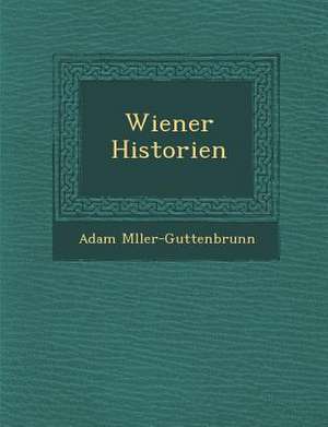 Wiener Historien de Adam M. Ller-Guttenbrunn