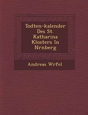 Todten-kalender Des St. Katharina Klosters In N&#65533;rnberg de W&