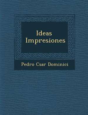 Ideas &#65533; Impresiones de Pedro C& Dominici