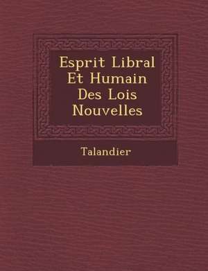 Esprit Lib Ral Et Humain Des Lois Nouvelles de Talandier