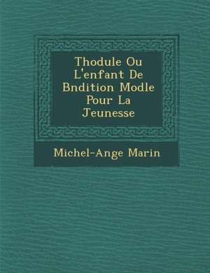 Th Odule Ou L'Enfant de B N Dition Mod Le Pour La Jeunesse de Michel-Ange Marin