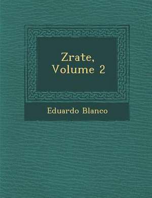 Z&#65533;rate, Volume 2 de Eduardo Blanco