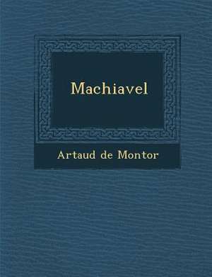 Machiavel de Artaud De Montor