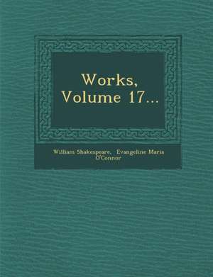 Works, Volume 17... de William Shakespeare