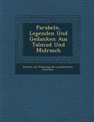 Parabeln, Legenden Und Gedanken Aus Talmud Und Midrasch de Institut Zur F. Rderung Der Israelitisc