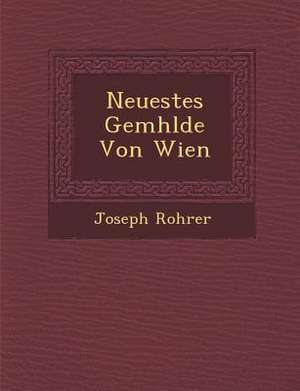 Neuestes Gem Hlde Von Wien de Joseph Rohrer