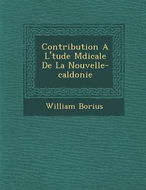 Contribution A L' Tude M Dicale de La Nouvelle-Cal Donie de William Borius