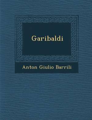 Garibaldi de Anton Giulio Barrili