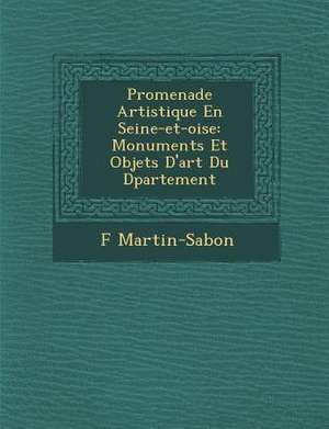 Promenade Artistique En Seine-Et-Oise: Monuments Et Objets D'Art Du D Partement de F. Martin-Sabon